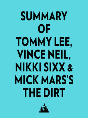 cover image of Summary of Tommy Lee, Vince Neil, Nikki Sixx & Mick Mars's the Dirt